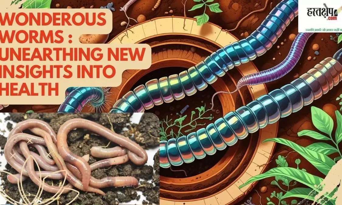Wonderous Worms : Unearthing New Insights Into Health