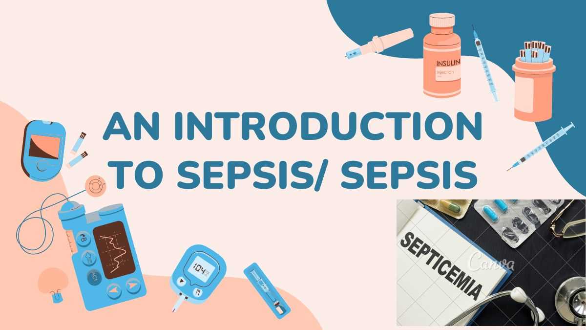 क्या है सेप्सिस/ सेप्टिसीमिया और क्या है इसका उपचार